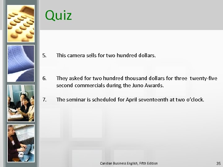 Quiz 5. This camera sells for two hundred dollars. 6. They asked for two