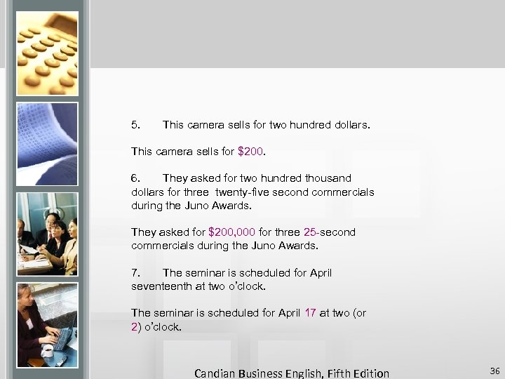 5. This camera sells for two hundred dollars. This camera sells for $200. 6.