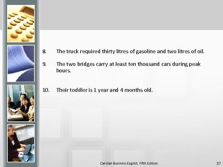 8. The truck required thirty litres of gasoline and two litres of oil. 9.
