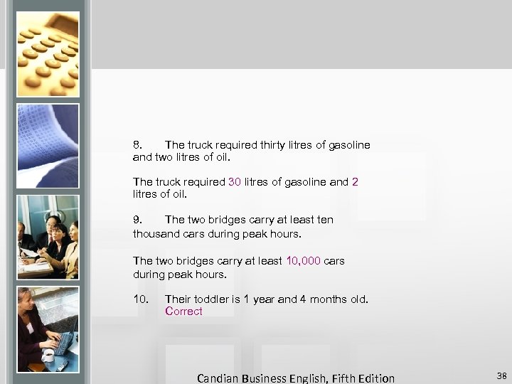 8. The truck required thirty litres of gasoline and two litres of oil. The