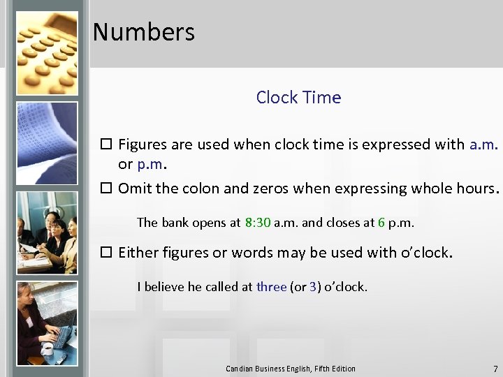 Numbers Clock Time o Figures are used when clock time is expressed with a.