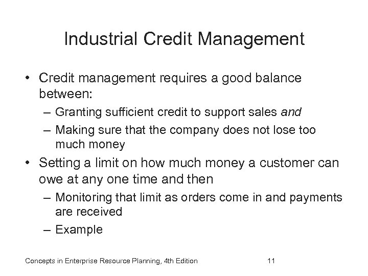 Industrial Credit Management • Credit management requires a good balance between: – Granting sufficient