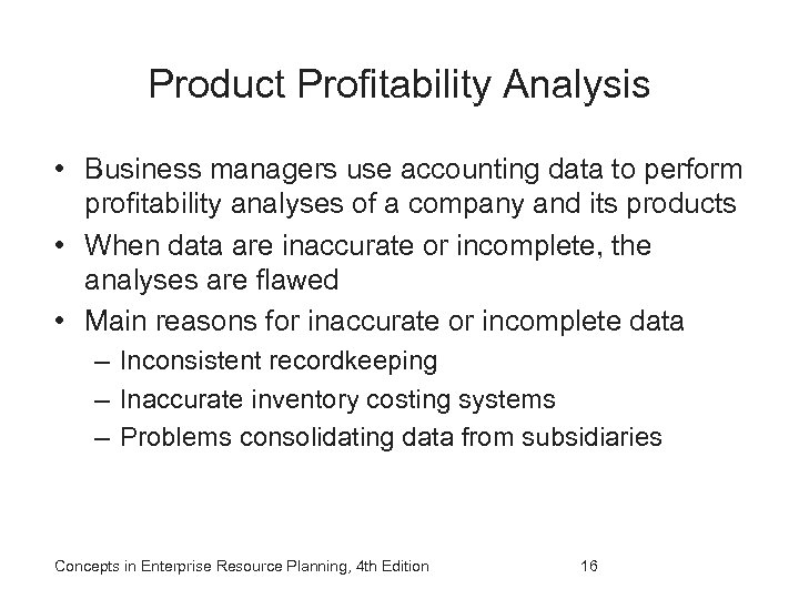 Product Profitability Analysis • Business managers use accounting data to perform profitability analyses of