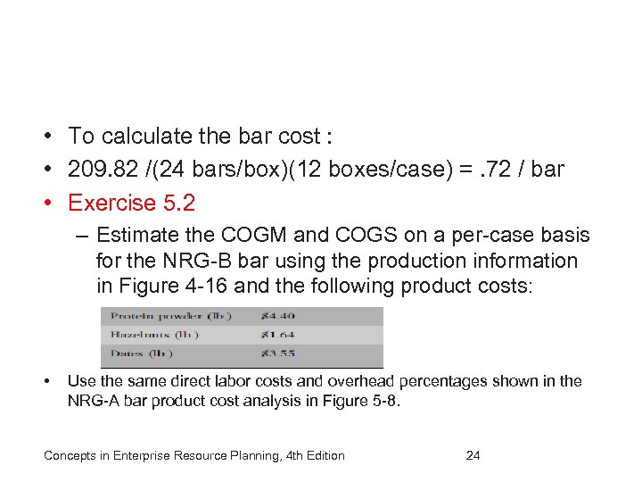  • To calculate the bar cost : • 209. 82 /(24 bars/box)(12 boxes/case)