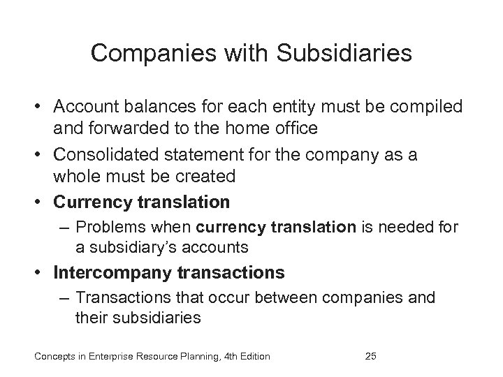 Companies with Subsidiaries • Account balances for each entity must be compiled and forwarded