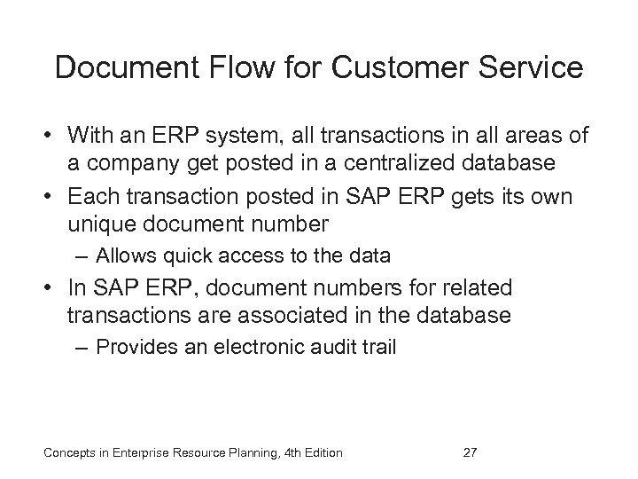 Document Flow for Customer Service • With an ERP system, all transactions in all