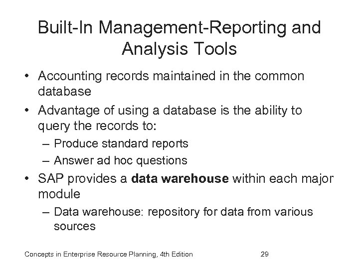Built-In Management-Reporting and Analysis Tools • Accounting records maintained in the common database •