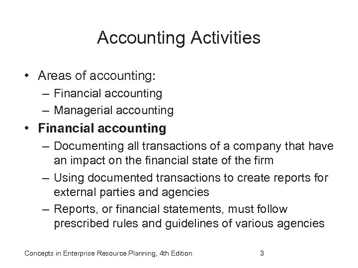Accounting Activities • Areas of accounting: – Financial accounting – Managerial accounting • Financial
