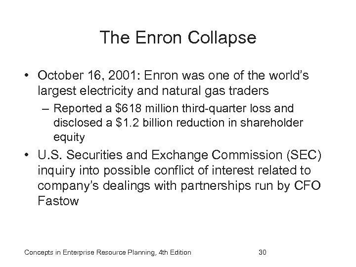 The Enron Collapse • October 16, 2001: Enron was one of the world’s largest