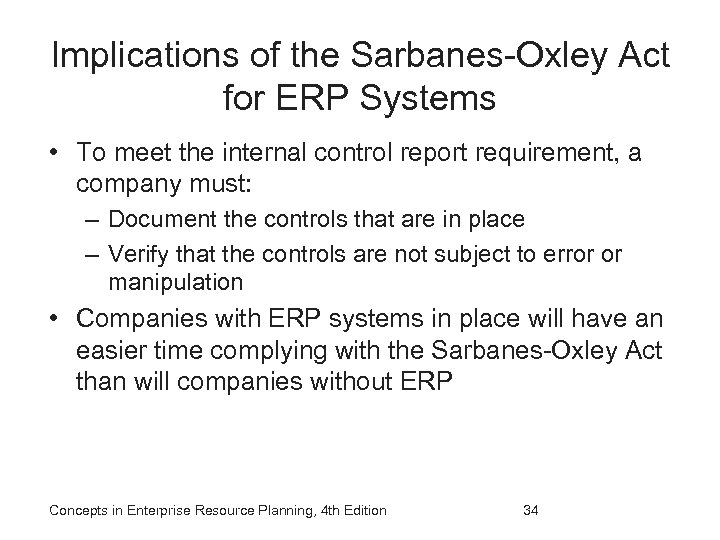 Implications of the Sarbanes-Oxley Act for ERP Systems • To meet the internal control