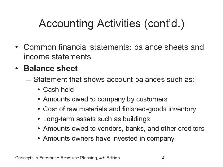 Accounting Activities (cont’d. ) • Common financial statements: balance sheets and income statements •