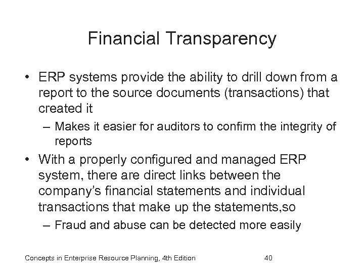 Financial Transparency • ERP systems provide the ability to drill down from a report