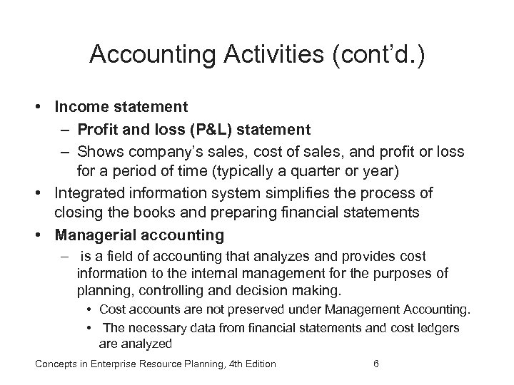 Accounting Activities (cont’d. ) • Income statement – Profit and loss (P&L) statement –