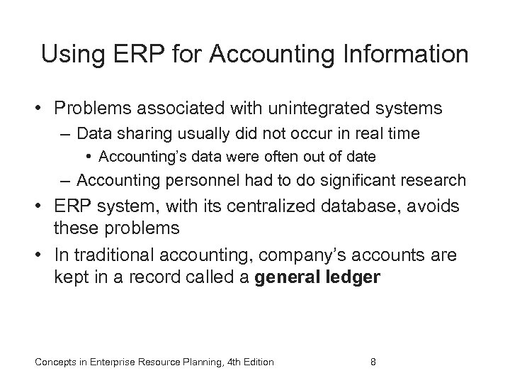 Using ERP for Accounting Information • Problems associated with unintegrated systems – Data sharing