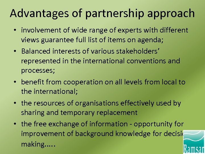 Advantages of partnership approach • involvement of wide range of experts with different views