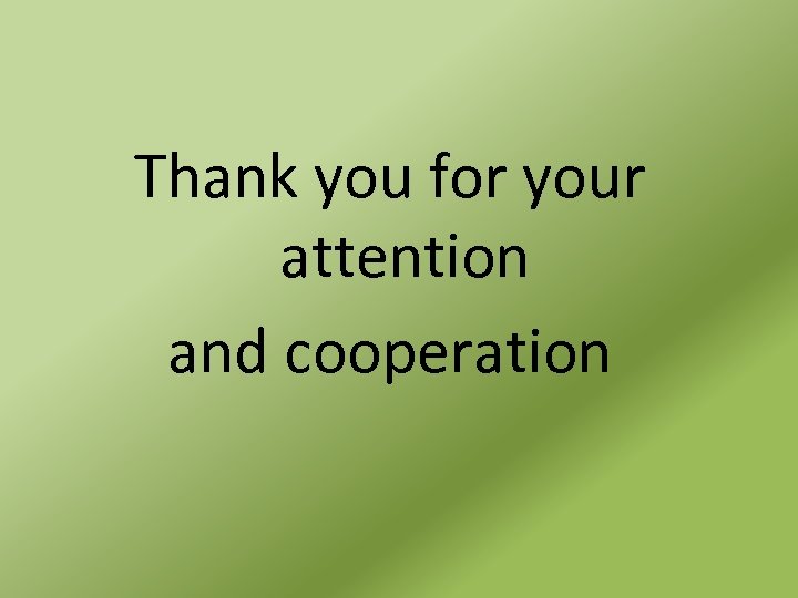 Thank you for your attention and cooperation 