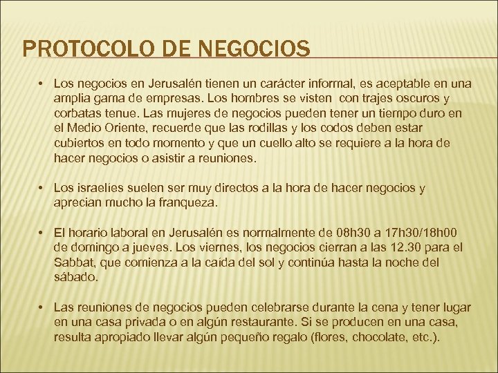 PROTOCOLO DE NEGOCIOS • Los negocios en Jerusalén tienen un carácter informal, es aceptable