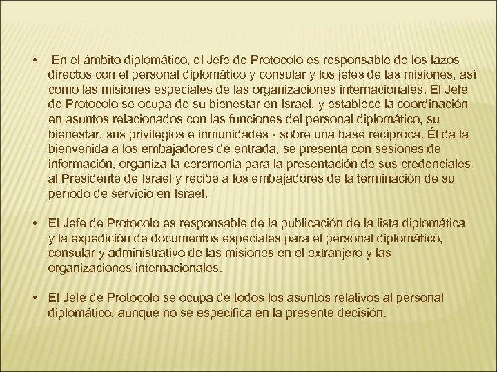 • En el ámbito diplomático, el Jefe de Protocolo es responsable de los