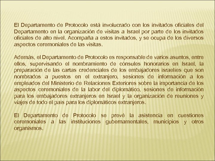 El Departamento de Protocolo está involucrado con los invitados oficiales del Departamento en la