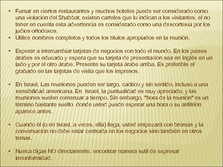  • Fumar en ciertos restaurantes y muchos hoteles puede ser considerado como una