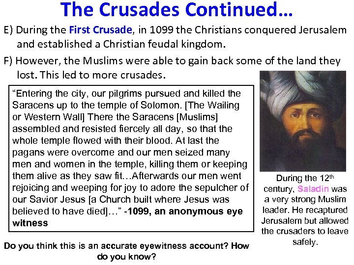 The Crusades Continued… E) During the First Crusade, in 1099 the Christians conquered Jerusalem