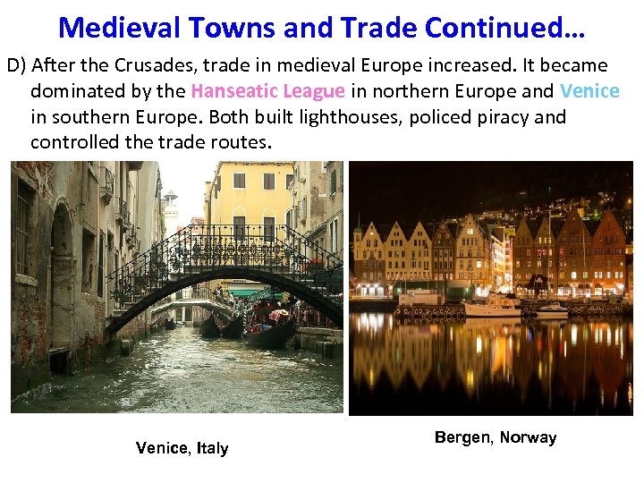 Medieval Towns and Trade Continued… D) After the Crusades, trade in medieval Europe increased.