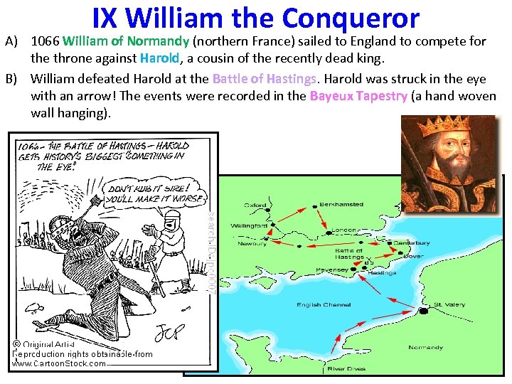 IX William the Conqueror A) 1066 William of Normandy (northern France) sailed to England