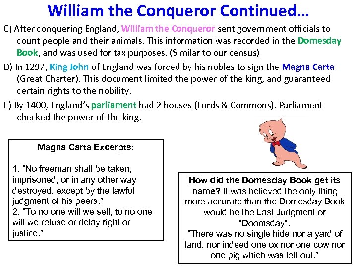 William the Conqueror Continued… C) After conquering England, William the Conqueror sent government officials