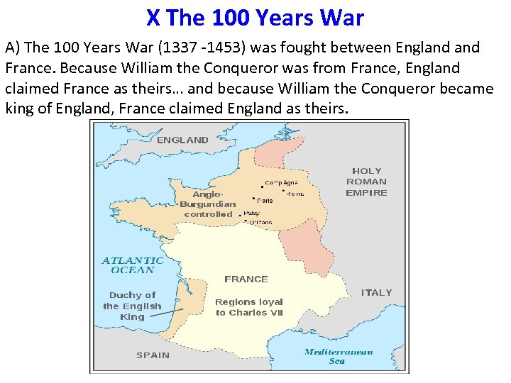 X The 100 Years War A) The 100 Years War (1337 -1453) was fought