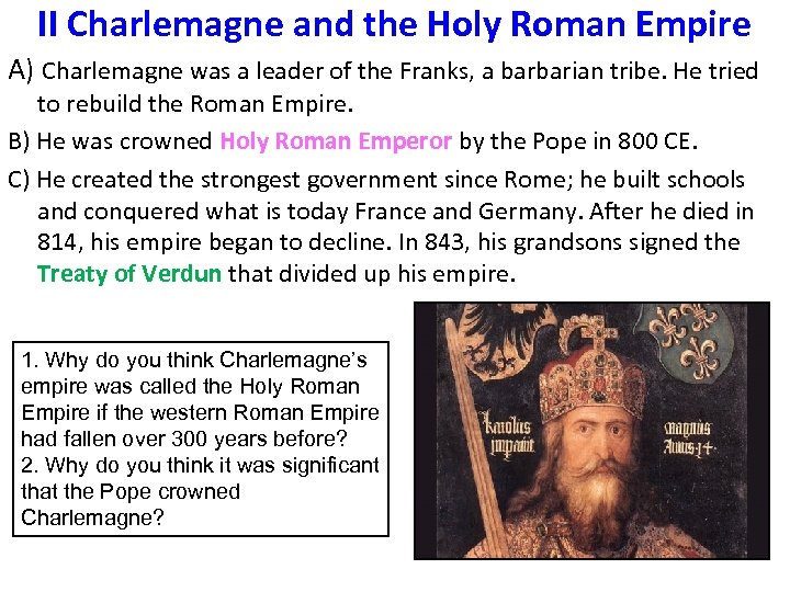 II Charlemagne and the Holy Roman Empire A) Charlemagne was a leader of the