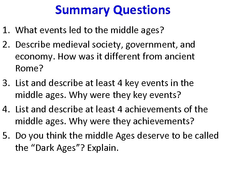 Summary Questions 1. What events led to the middle ages? 2. Describe medieval society,