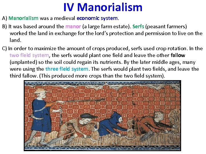 IV Manorialism A) Manorialism was a medieval economic system. B) It was based around