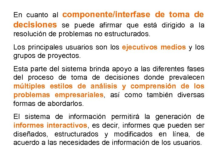 En cuanto al componente/interfase de toma de decisiones se puede afirmar que está dirigido