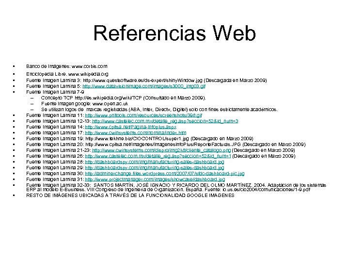 Referencias Web • • • • • Banco de Imágenes: www. corbis. com Enciclopedia