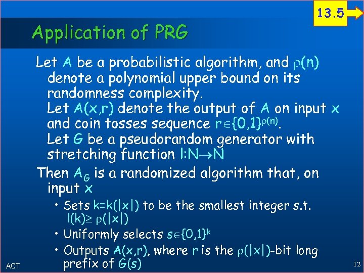 Application of PRG 13. 5 Let A be a probabilistic algorithm, and (n) denote