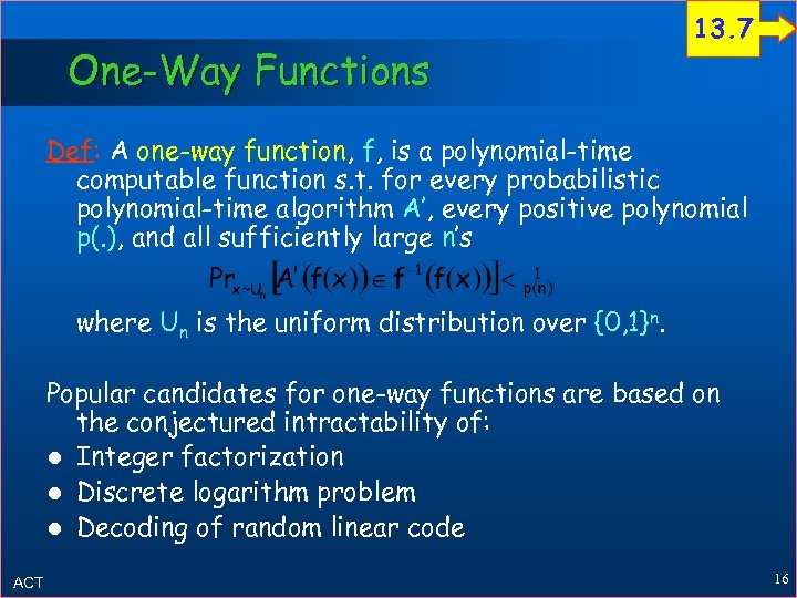 One-Way Functions 13. 7 Def: A one-way function, f, is a polynomial-time computable function