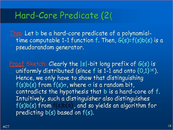 Hard-Core Predicate (2( Thm: Let b be a hard-core predicate of a polynomialtime computable