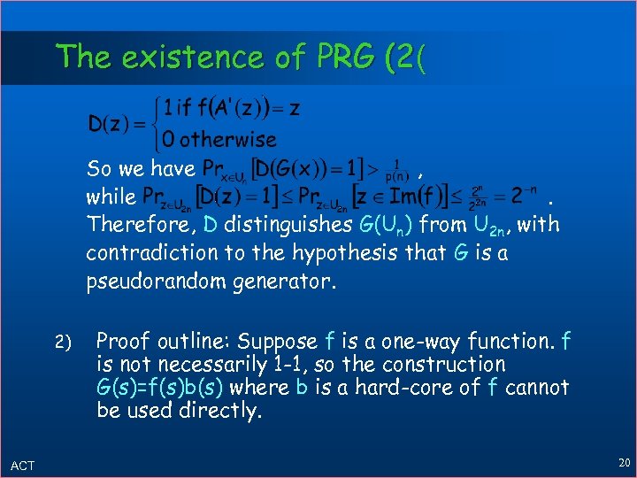 The existence of PRG (2( So we have , while. Therefore, D distinguishes G(Un)