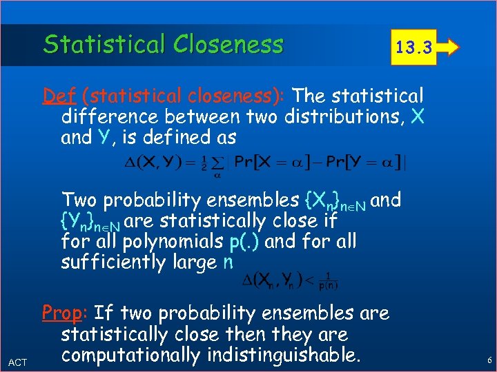 Statistical Closeness 13. 3 Def (statistical closeness): The statistical difference between two distributions, X