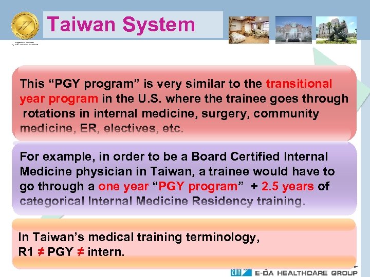 Taiwan System This “PGY program” is very similar to the transitional year program in