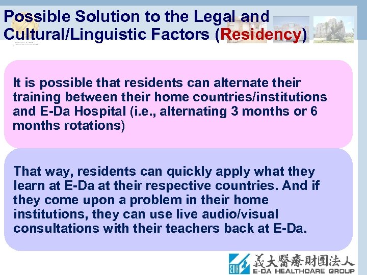 Possible Solution to the Legal and Cultural/Linguistic Factors (Residency) It is possible that residents