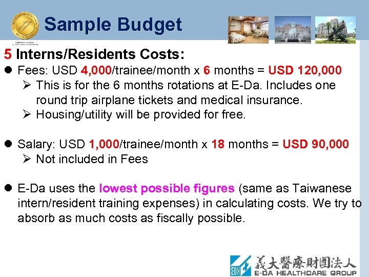 Sample Budget 5 Interns/Residents Costs: l Fees: USD 4, 000/trainee/month x 6 months =