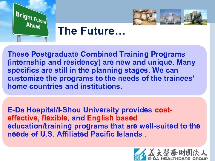 The Future… These Postgraduate Combined Training Programs (internship and residency) are new and unique.