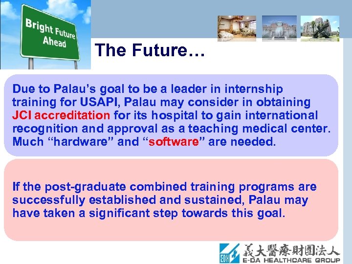 The Future… Due to Palau’s goal to be a leader in internship training for