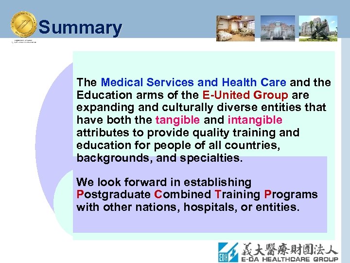 Summary The Medical Services and Health Care and the Education arms of the E-United