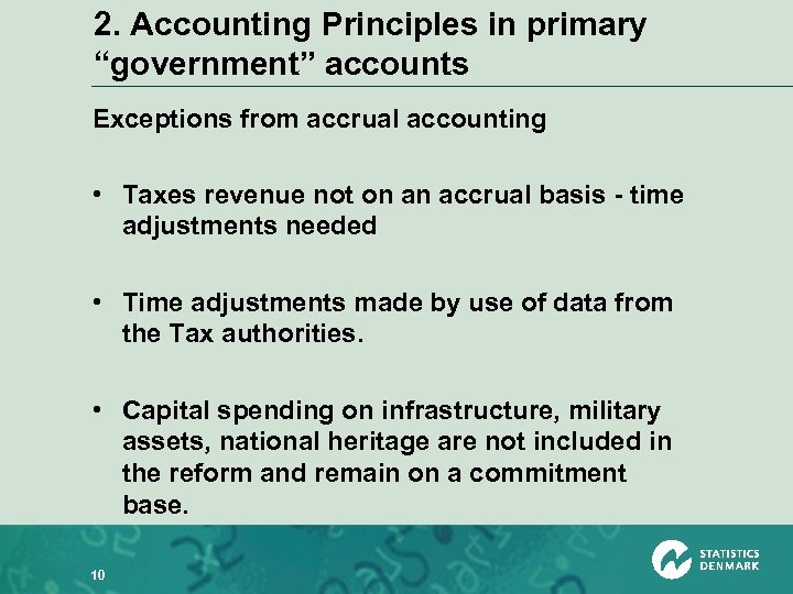2. Accounting Principles in primary “government” accounts Exceptions from accrual accounting • Taxes revenue