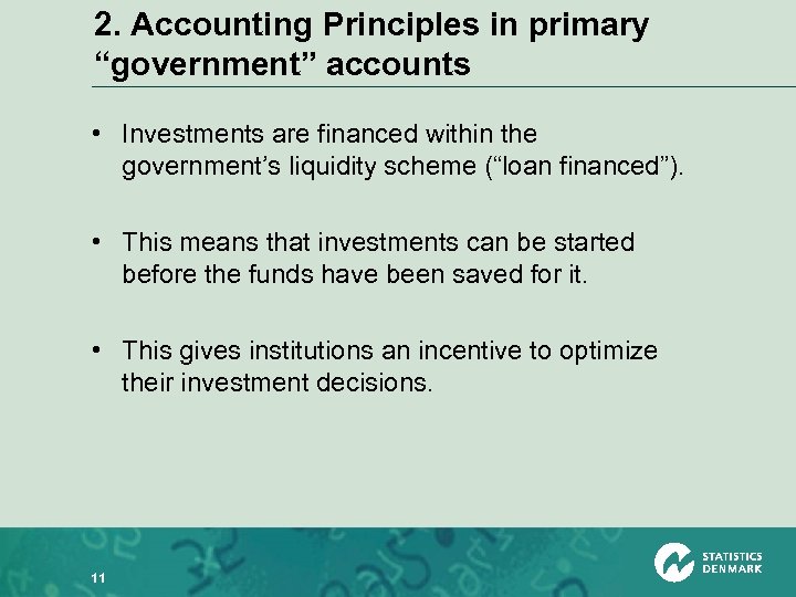 2. Accounting Principles in primary “government” accounts • Investments are financed within the government’s