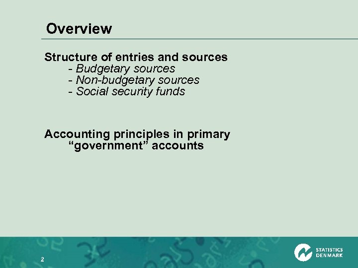 Overview Structure of entries and sources - Budgetary sources - Non-budgetary sources - Social