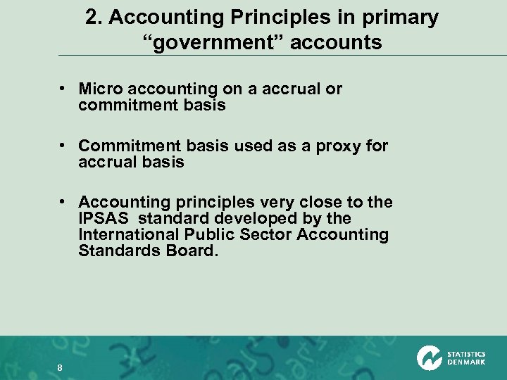 2. Accounting Principles in primary “government” accounts • Micro accounting on a accrual or