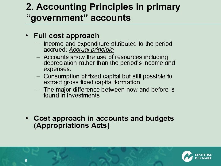 2. Accounting Principles in primary “government” accounts • Full cost approach – Income and